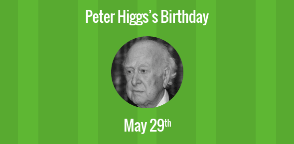 Peter Higgs Birthday - 29 May 1929