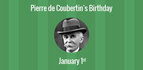Pierre de Coubertin Birthday - 1 January 1863
