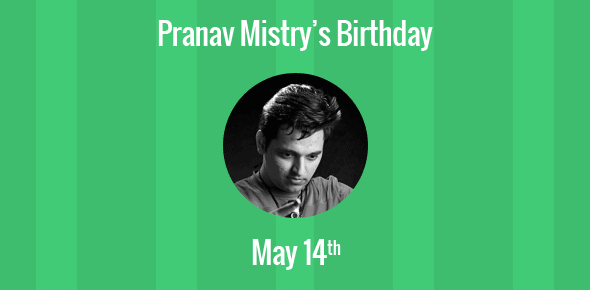 Pranav Mistry Birthday - 14 May 1981