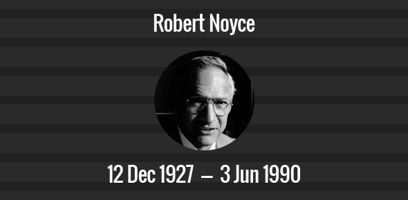 Robert Noyce Death Anniversary - 3 June 1990