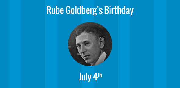 Rube Goldberg Birthday - 4 July 1883