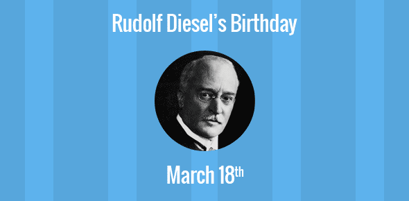 Rudolf Diesel Birthday - 18 March 1858