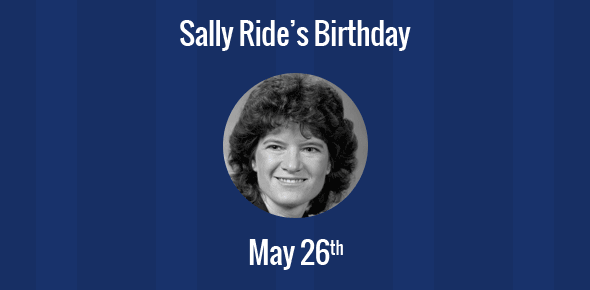 Sally Ride Birthday - 26 May 1951