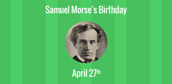 Samuel Morse Birthday - 27 April 1791