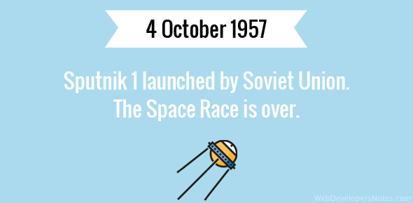 Sputnik 1 launched by Soviet Union