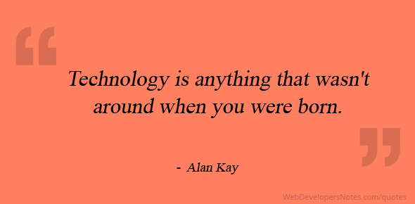 Technology is anything that wasn’t around when you were born cover image