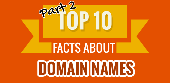 Part 2 - top 10 facts about domain names
