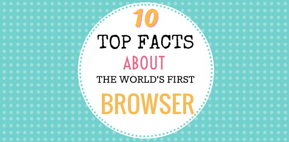 Top facts about the world's first web browser