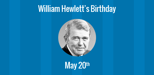 William Hewlett Birthday - 20 May 1913