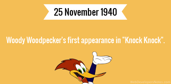 Woody Woodpecker's first appearance in "Knock Knock".