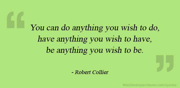 Robert Collier quote on You can be anything you wish to be